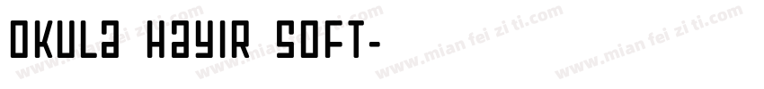 Okula Hayir Soft字体转换